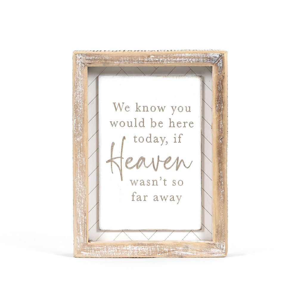 6x8 Memorial Wood Frame Sign - We Know You Would Be Here