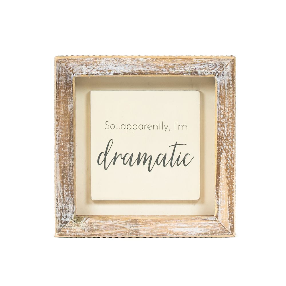 5x5 Wood Frame Sign - "So Apparently, Im Dramatic"