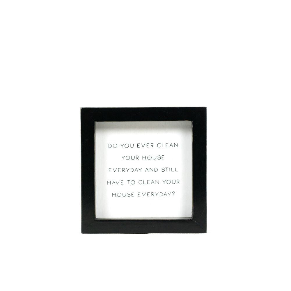 House Wood Frame Sign - Humorous Cleaning Quote