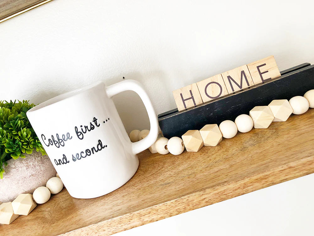 Ceramic Mug - Coffee First... and second