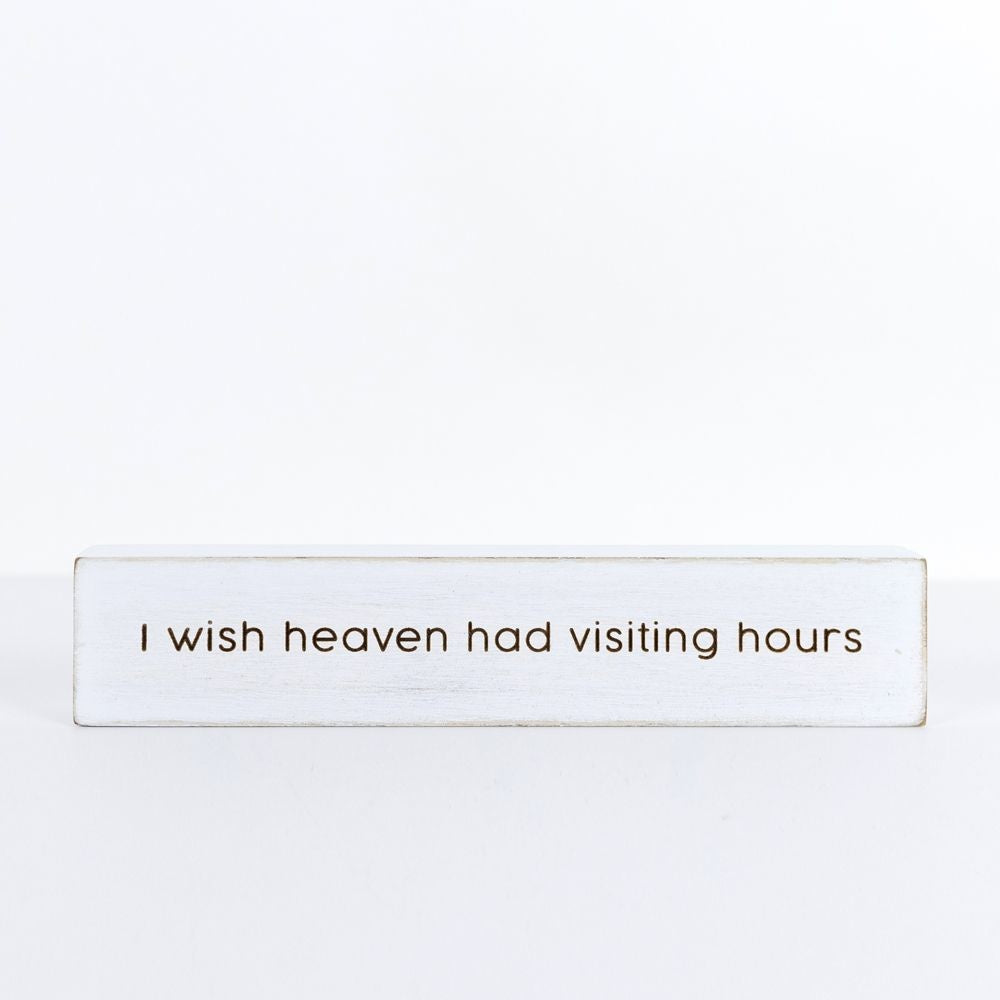 Heaven Visiting hours/Walking each other home decorative block