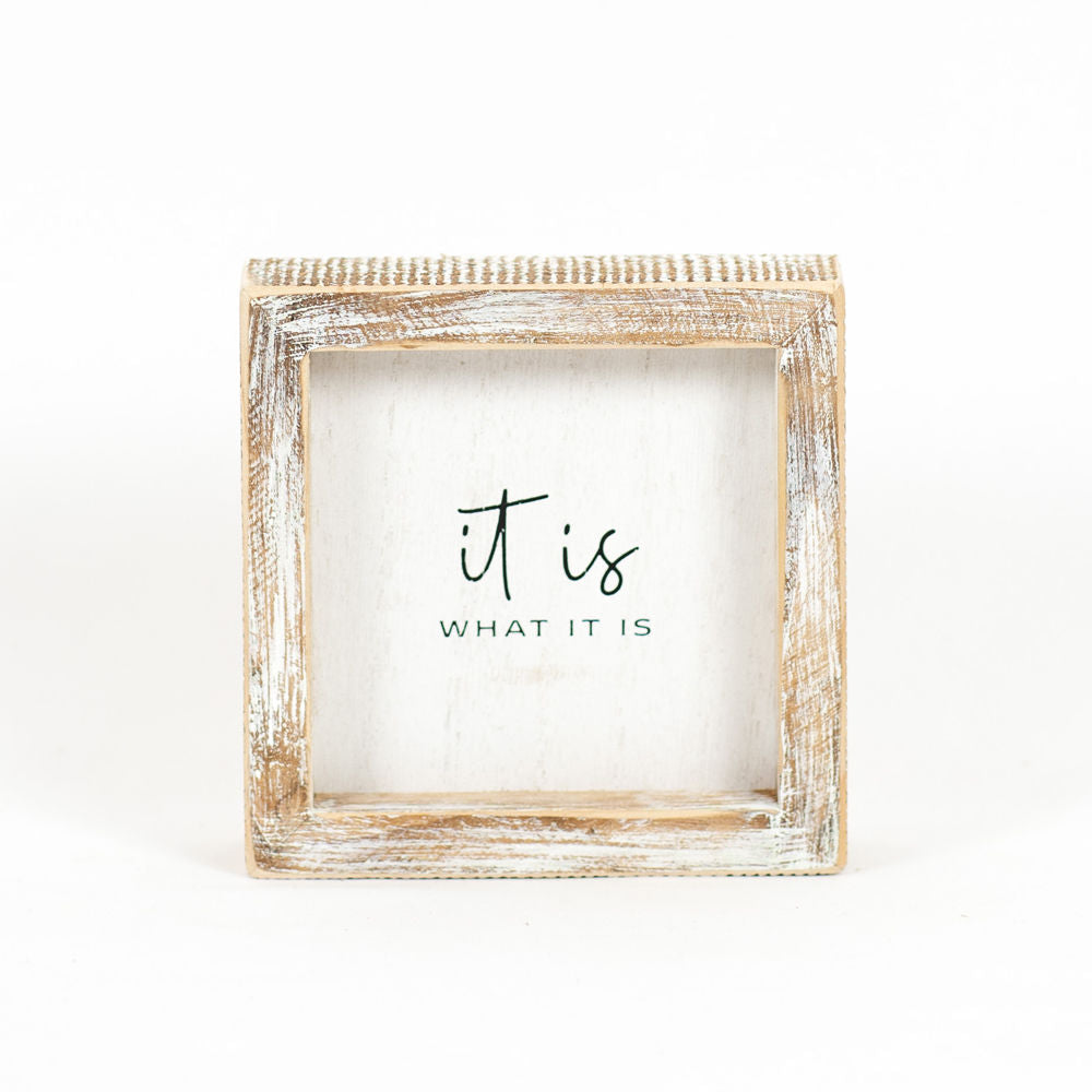 5" x 5" x 1.5" Wood Framed Sign (It Is What It Is)