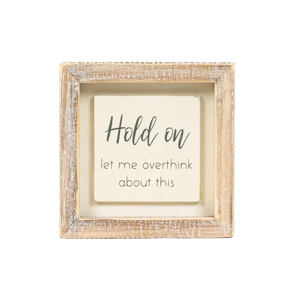 Wood Frame Sign - Hold On (Overthink)