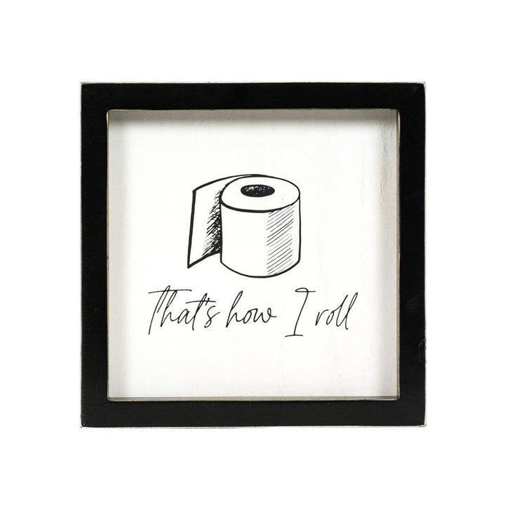 7" x 7" x 1.5" Reversible Wood Frame Sign (That's How I Roll / Wash Your Hands, You Filthy Animal)
